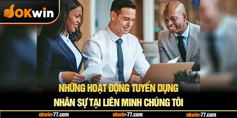 Những hoạt động tuyển dụng nhân sự tại liên minh chúng tôi